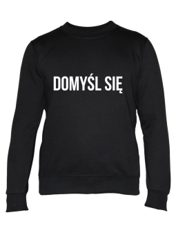 Bluza Damska DOMYŚL SIĘ - Śmieszne T-Shirty z Nadrukami ?