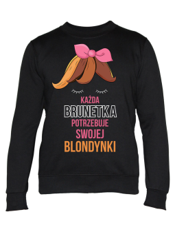Bluza Damska Każda Brunetka Potrzebuje swojej Blondynki - Śmieszne T-Shirty z Nadrukami ?