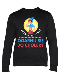 Bluza Damska Raz Dwa Trzy Ogarnij Się Czarna - Śmieszne T-Shirty z Nadrukami ?