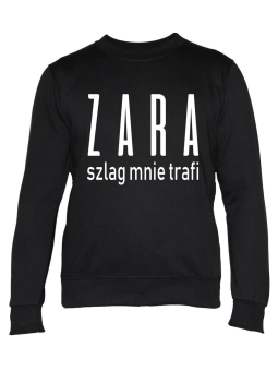 Bluza Damska ZARA szlag mnie trafi - Śmieszne T-Shirty z Nadrukami ?