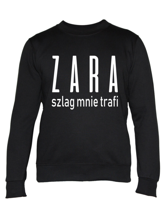 Bluza Damska ZARA szlag mnie trafi - Śmieszne T-Shirty z Nadrukami ?