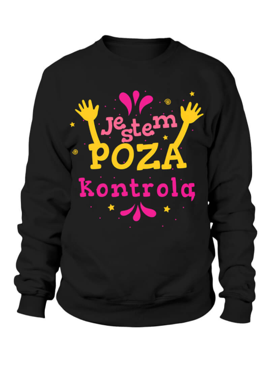 Bluza Damska Jestem Poza kontrolą - Śmieszne T-Shirty z Nadrukami ?