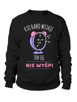 Bluza Damska Kto rano wstaje Budzik - Śmieszne T-Shirty z Nadrukami ?