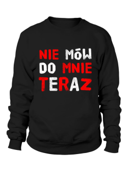 Bluza Damska Nie mów do mnie teraz - Śmieszne T-Shirty z Nadrukami ?