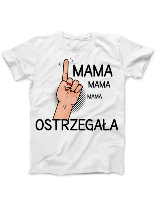 Koszulka Koszulka Damska Mama Ostrzegała Biała - Śmieszne T-Shirty z Nadrukami ?