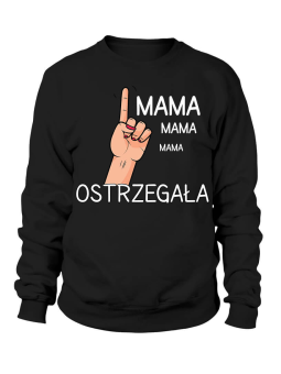 Bluza Damska Mama Ostrzegała - Śmieszne T-Shirty z Nadrukami ?