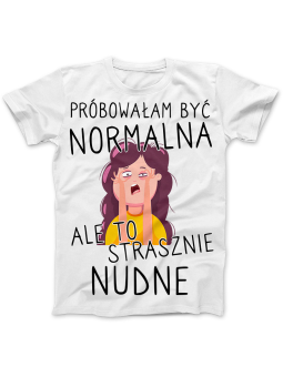 Koszulka Koszulka Damska Próbowałam Być Normalna Biała - Śmieszne T-Shirty z Nadrukami ?