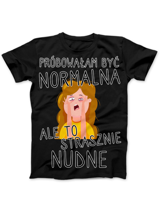Koszulka Koszulka Damska Próbowałam Być Normalna Czarna - Śmieszne T-Shirty z Nadrukami ?