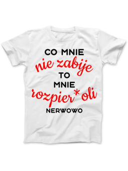 Koszulka Koszulka Damska Co mnie nie zabije Biała - Śmieszne T-Shirty z Nadrukami ?