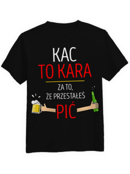 Koszulka Koszulka Męska Kac to Kara Czarna - Śmieszne T-Shirty z Nadrukami ?