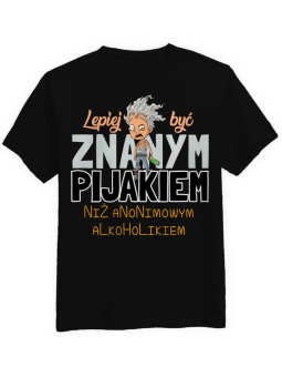 Koszulka Koszulka Męska Lepiej być znanym pijakiem Czarna - Śmieszne T-Shirty z Nadrukami ?