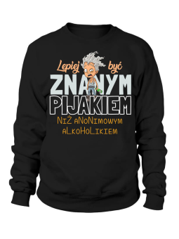 Bluza Męska Lepiej być znanym pijakiem - Śmieszne T-Shirty z Nadrukami ?