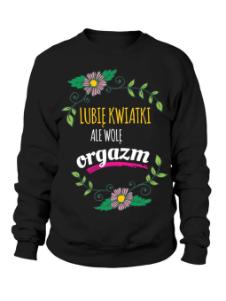 Bluza Damska Lubię kwiatki - Śmieszne T-Shirty z Nadrukami ?