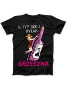 Koszulka Koszulka Damska W tym roku byłam grzeszna Czarna - Śmieszne T-Shirty z Nadrukami ?