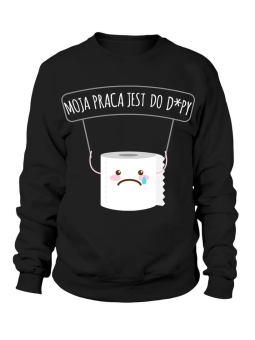 Bluza Męska Moja praca jest do D - Śmieszne T-Shirty z Nadrukami ?