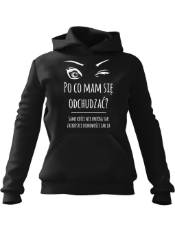 Bluza Damska z kapturem Po co Mam się odchudzać Czarna - Modna Odzież z Nadrukami ?