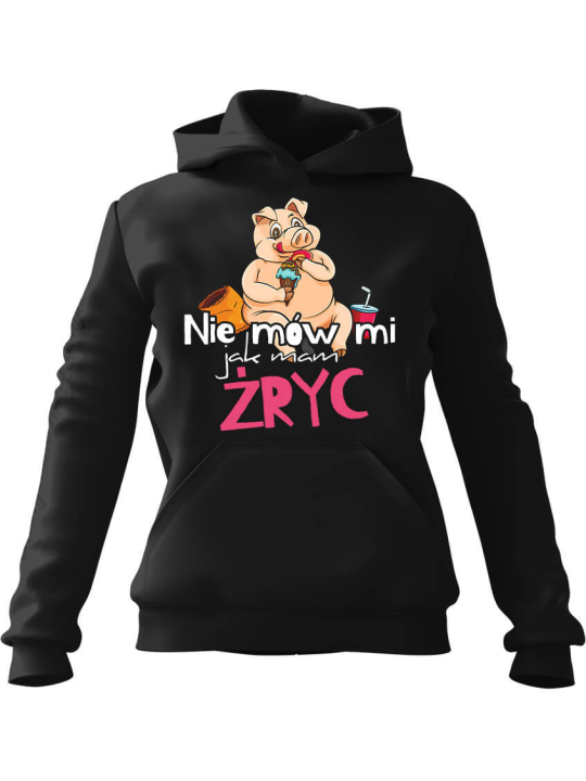 Bluza Damska z kapturem Nie mów mi jak mam Żryć 2 Czarna - Modna Odzież z Nadrukami ?