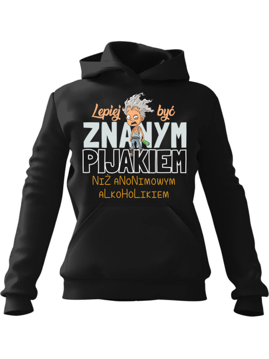 Bluza Męska z kapturem Lepiej być znanym pijakiem Czarna - Śmieszne T-Shirty z Nadrukami ?