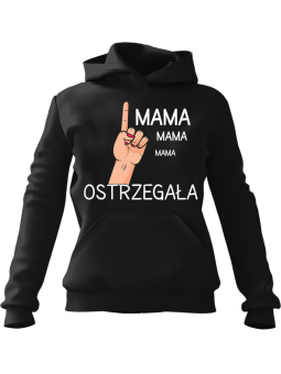 Bluza Damska z kapturem Mama Ostrzegała Czarna - Modna Odzież z Nadrukami ?