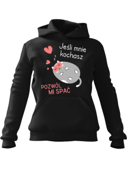 Bluza Damska z kapturem Jeśli Mnie Kochasz, Pozwól mi Spać Czarna - Modna Odzież z Nadrukami ?