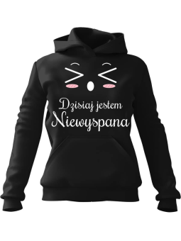Bluza Damska z kapturem Dzisiaj Jestem Niewyspana Czarna - Modna Odzież z Nadrukami ?