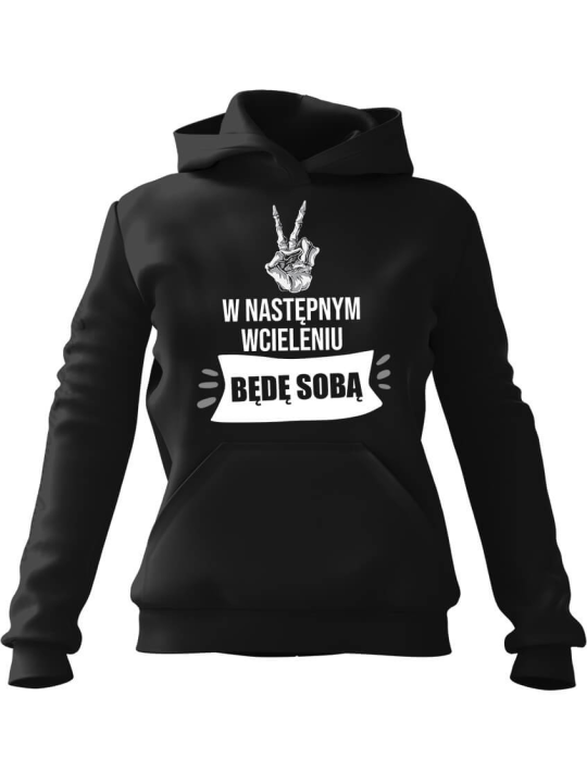 Bluza Męska z kapturem W następnym wcieleniu będę sobą Czarna - Śmieszne T-Shirty z Nadrukami ?