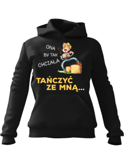 Bluza Męska z kapturem Ona by tak chciała tańczyć ze mną Czarna - Śmieszne T-Shirty z Nadrukami ?