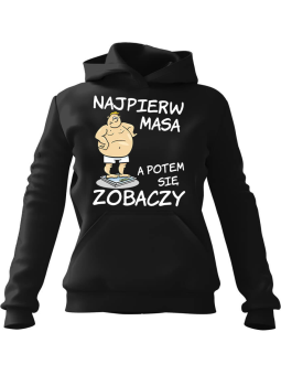Bluza Męska z kapturem Najpierw Masa Czarna - Śmieszne T-Shirty z Nadrukami ?
