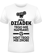 Koszulka Koszulka Męska Jeśli Dziadek Tego Nie Naprawi Biała - Prezent na Dzień Dziadka ?