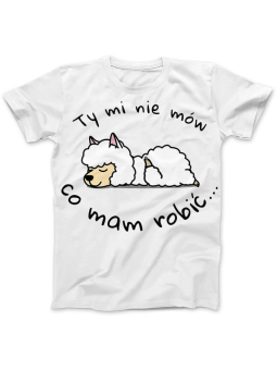 Koszulka Koszulka Damska Nie mów mi co mam robić Biała - Śmieszne T-Shirty z Nadrukami ?