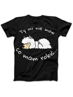 Koszulka Koszulka Damska Nie mów mi co mam robić Czarna - Śmieszne T-Shirty z Nadrukami ?