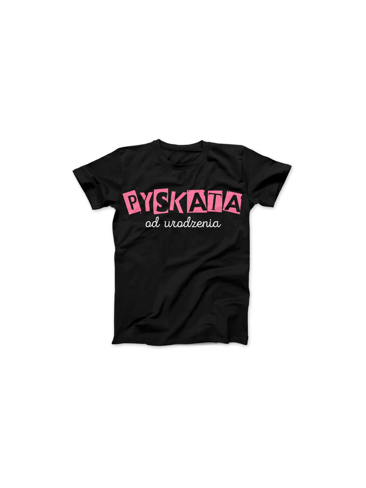 Koszulka Koszulka Damska Pyskata od Urodzenia Czarna - Śmieszne T-Shirty z Nadrukami ?