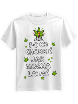 Po co Chodzić jak Można Latać - Koszulka Marihuana z Nadrukiem ⋆ HiPanda.pl