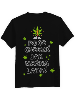 Koszulka Koszulka Męska Po co chodzić Jak można latać Czarna - Śmieszne T-Shirty z Nadrukami ?