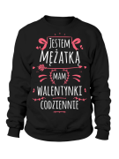 Bluza Damska Jestem mężatką, mam walentynki codziennie - Prezent na Walentynki dla Zakochanych ?