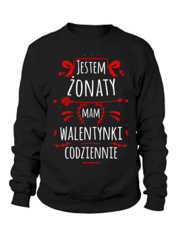 Bluza Męska Jestem żonaty mam walentynki codziennie - Prezent na Walentynki dla Zakochanych ?