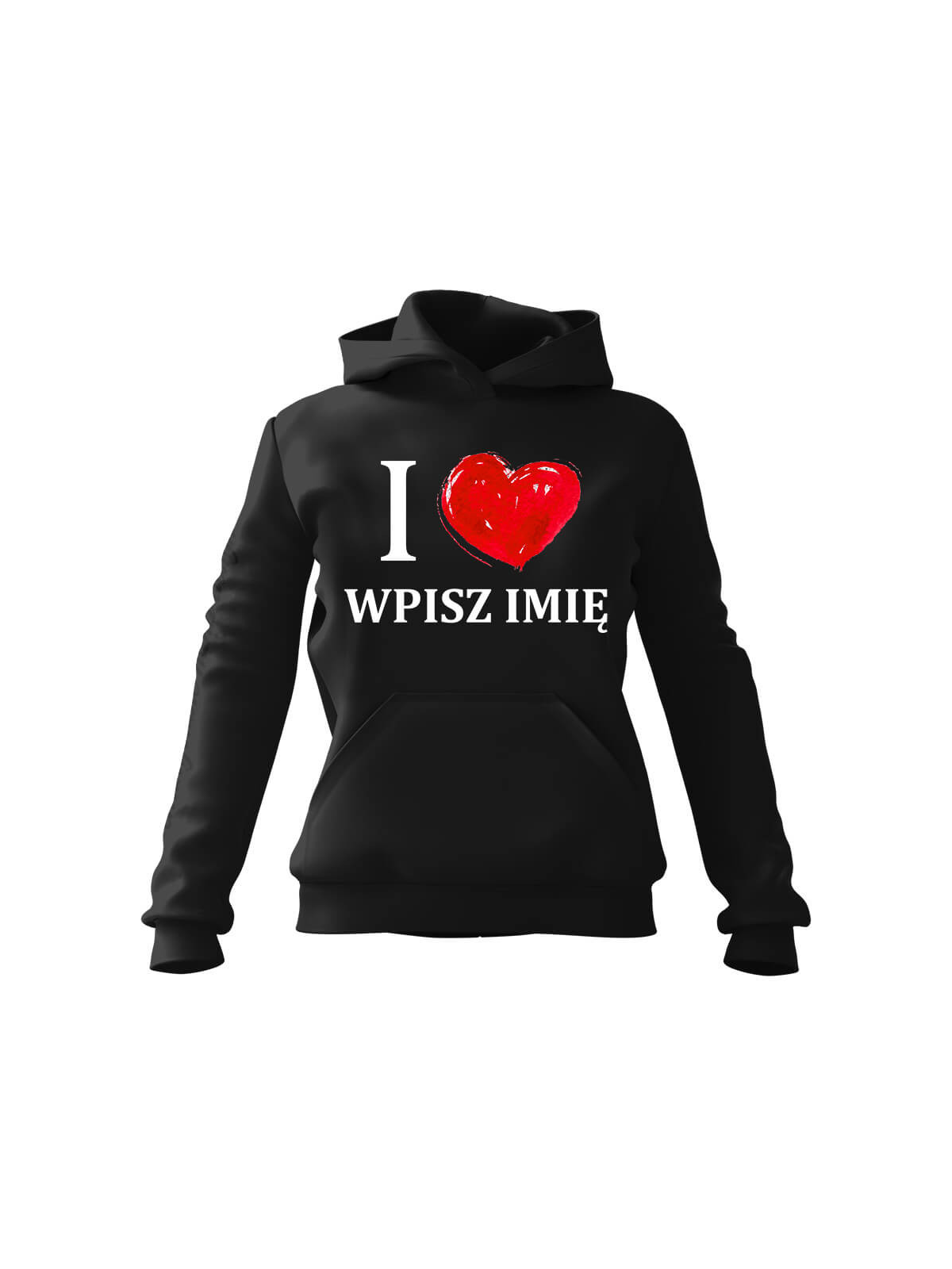 Bluza Damska z kapturem I Love You - imię Czarna - Prezent na Walentynki dla Zakochanych?