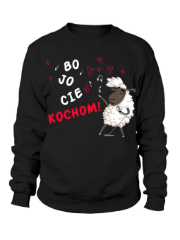 Bluza Damska Bo Jo Cie Kochom - Prezent na Walentynki dla Zakochanych ?