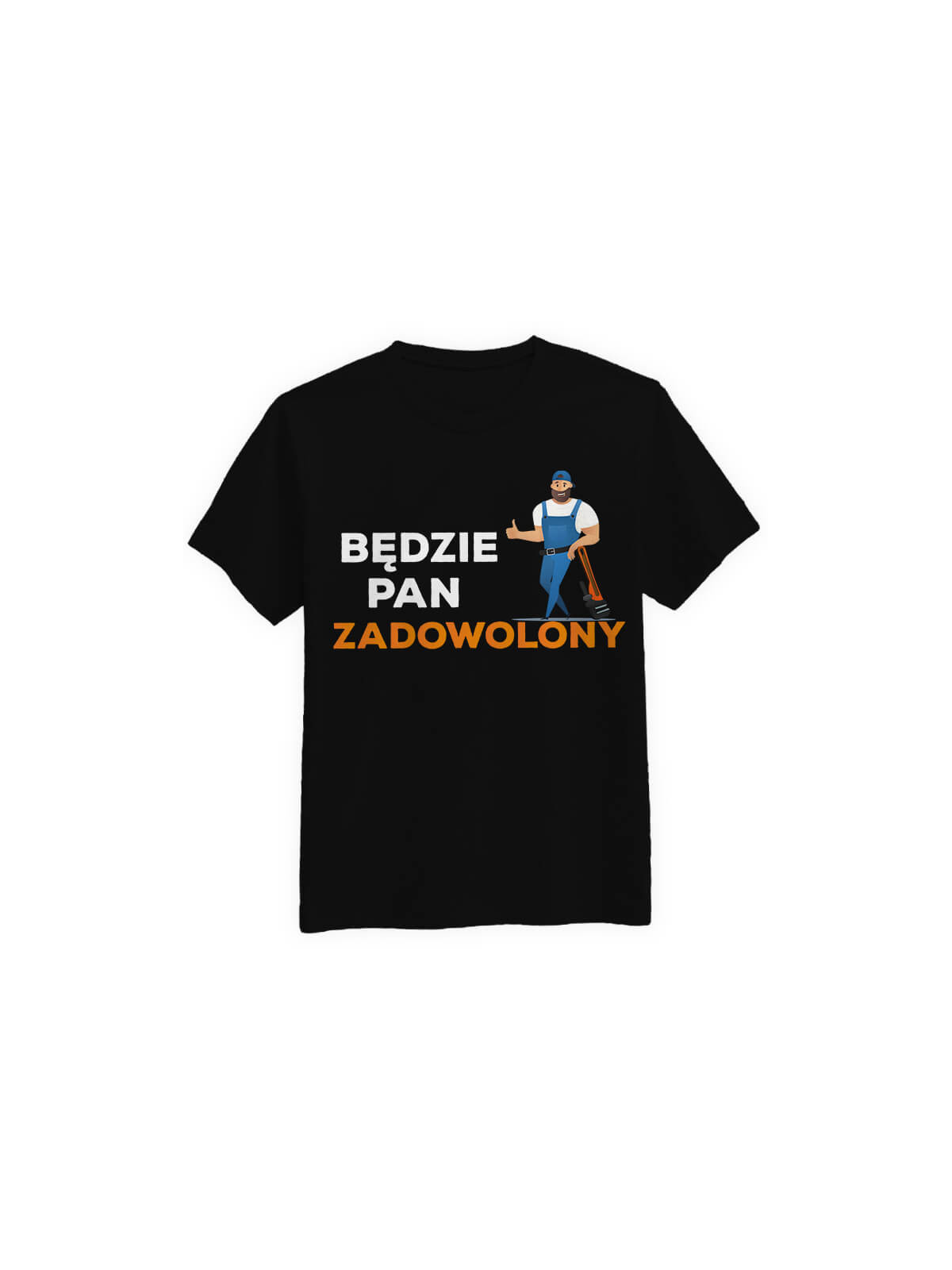 Koszulka - Będzie Pan Zadowolony - Śmieszny prezent dla Budowlańca ⋆ HiPanda.pl