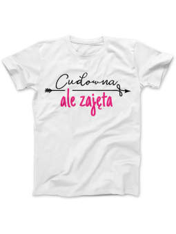 Koszulka Koszulka Damska Cudowna ale zajęta Biała - Śmieszne T-Shirty z Nadrukami ?