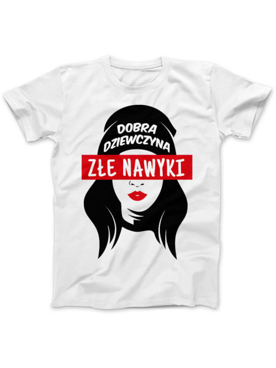 Koszulka Koszulka Damska Dobra dziewczyna złe nawyki Biała - Śmieszne T-Shirty z Nadrukami ?