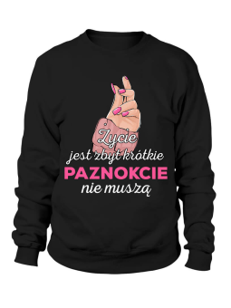 Bluza Damska Życie jest zbyt krótkie, paznokcie nie muszą - Śmieszne T-Shirty z Nadrukami ?