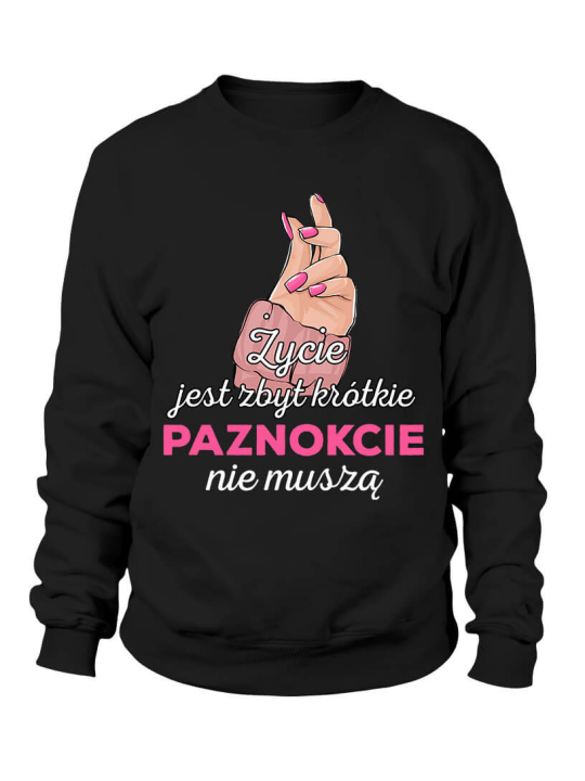 Bluza Damska Życie jest zbyt krótkie, paznokcie nie muszą - Śmieszne T-Shirty z Nadrukami ?