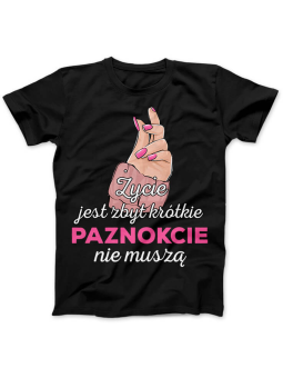 Koszulka Koszulka Damska Życie jest zbyt krótkie, paznokcie nie muszą Czarna - Śmieszne T-Shirty z Nadrukami ?