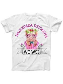 Najlepsza Dziołcha we Wsi - T- shirt z Nadrukiem ⋆ HiPanda.pl