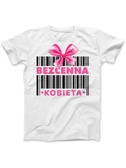 Koszulka Koszulka Damska Bezcenna Kobieta Biała - Śmieszne T-Shirty z Nadrukami ?