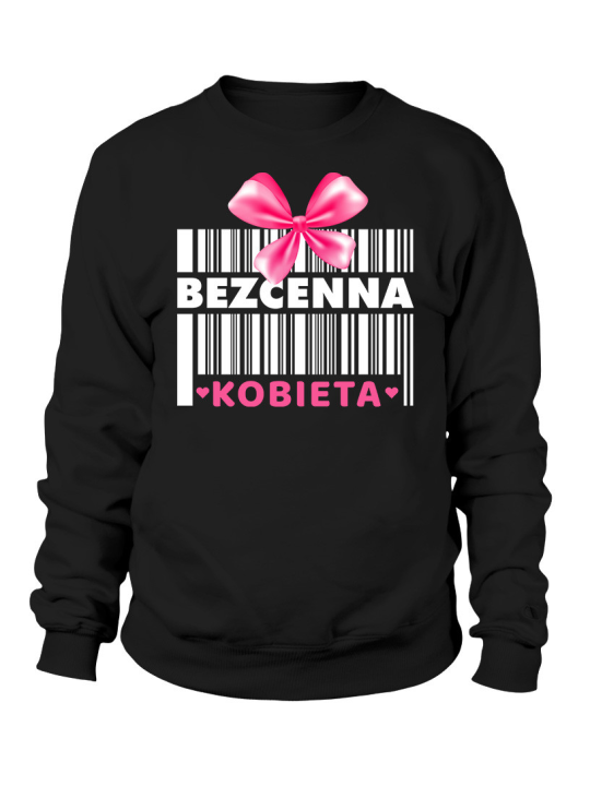 Bluza Damska Bezcenna Kobieta - Śmieszne T-Shirty z Nadrukami ?