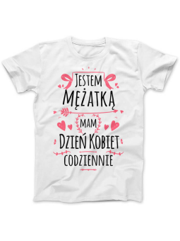 Koszulka Koszulka Damska Jestem mężatką, mam dzień kobiet codziennie Biała - Śmieszne T-Shirty z Nadrukami ?