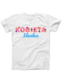 Koszulka Koszulka Damska Kobieta Idealna Biała - Śmieszne T-Shirty z Nadrukami ?