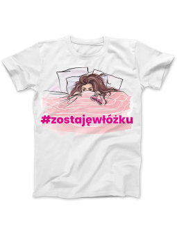 Koszulka Koszulka Damska Zostaję w łóżku Biała - Śmieszne T-Shirty z Nadrukami ?